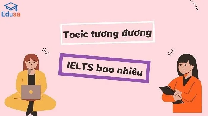 Minh họa chủ đề TOEIC tương đương IELTS bao nhiêu và cách hiểu đúng về việc so sánh hai chứng chỉ